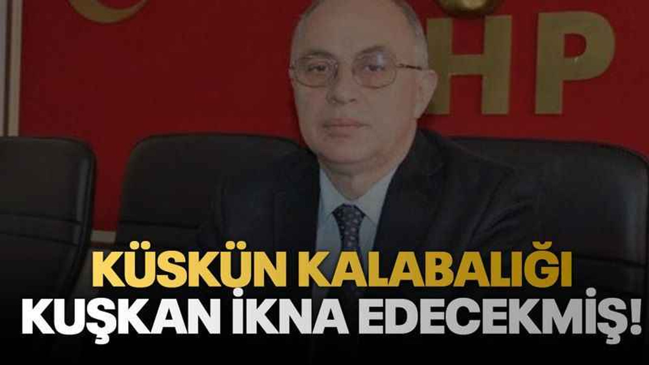 Küskün kalabalığı Kuşkan ikna edecekmiş!